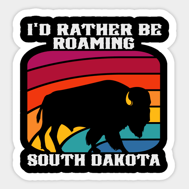 I'd Rather Be Roaming South Dakota Sticker by SouthDakotaGifts